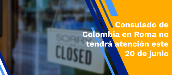 Consulado de Colombia en Roma no tendrá atención este 20 de junio 