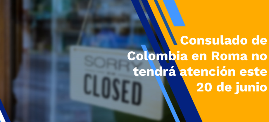 Consulado de Colombia en Roma no tendrá atención este 20 de junio 
