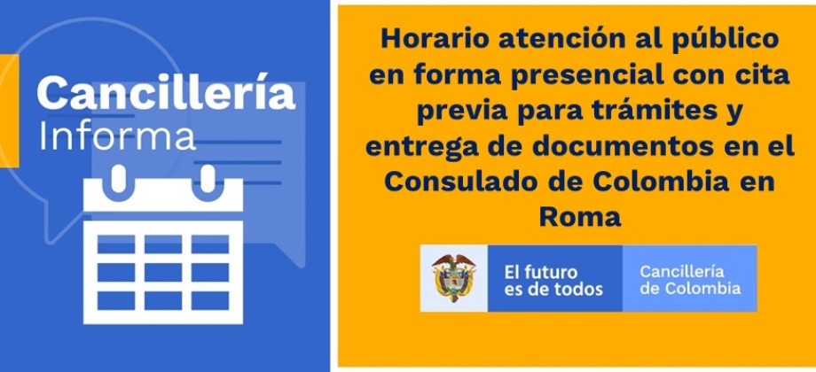 Horario atención al público en forma presencial con cita previa para trámites y entrega de documentos en el Consulado de Colombia 